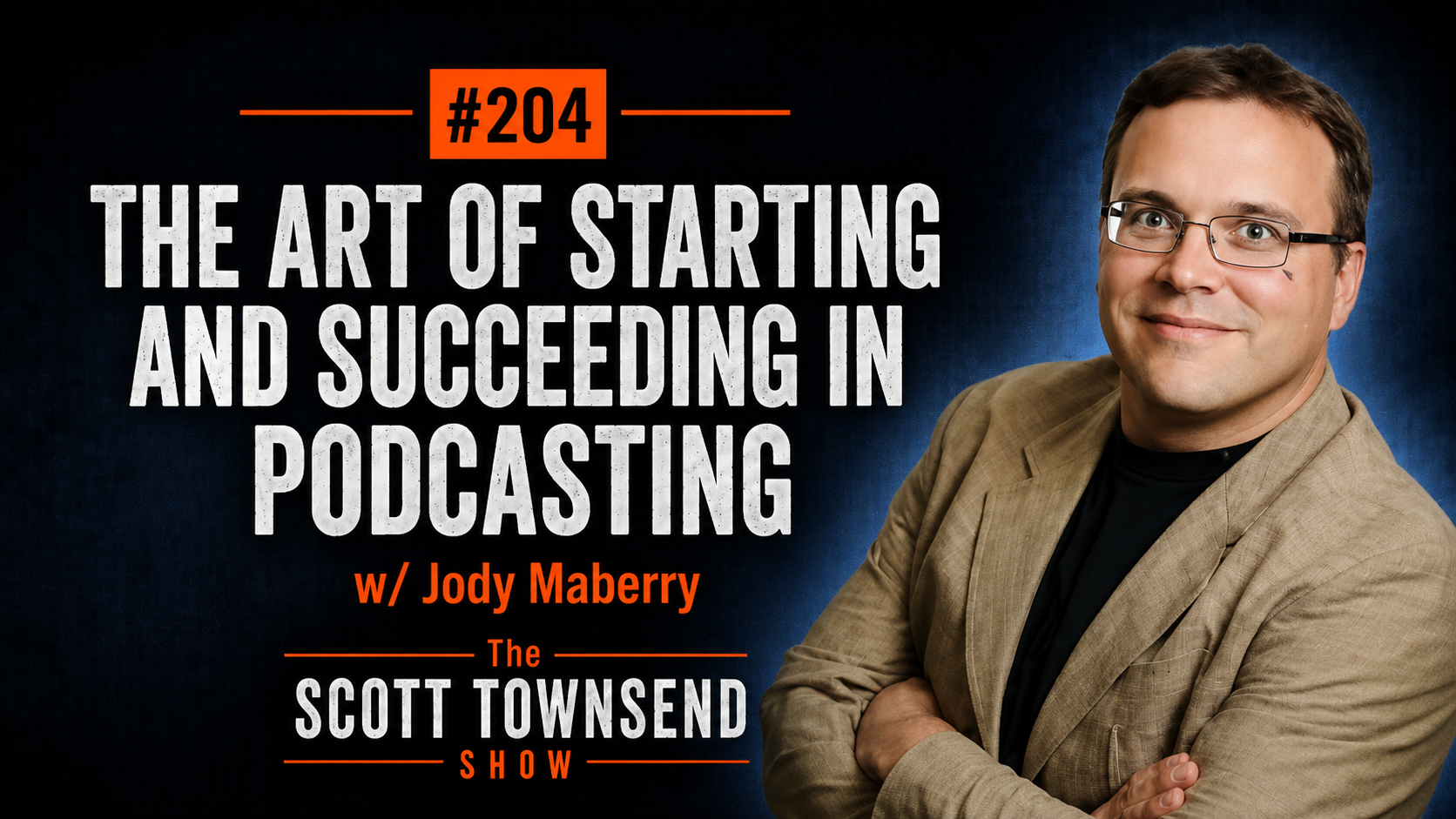 Episode thumbnail for #204 The Art of Starting and Succeeding in Podcasting w/ Jody Maberry
